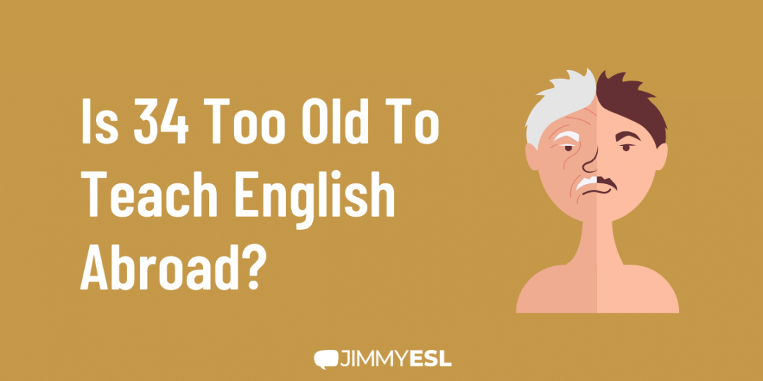 Is 34 Too Old To Teach English Abroad?