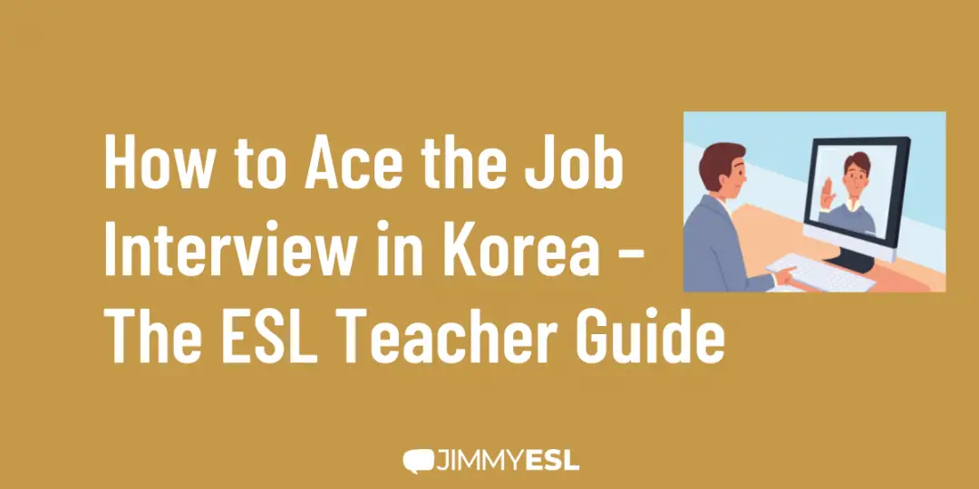 How to Ace the Job Interview in Korea – The ESL Teacher Guide
