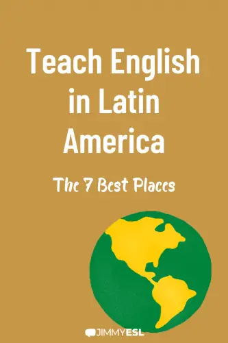 Teach English  in Latin America the 7 best places