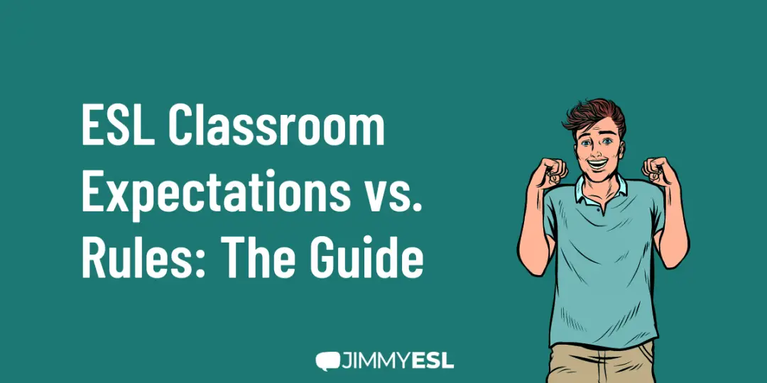 ESL Classroom Expectations vs. Rules: The Guide
