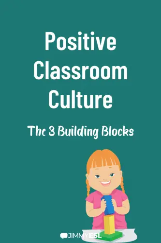 Positive Classroom Culture, the 3 building blocks