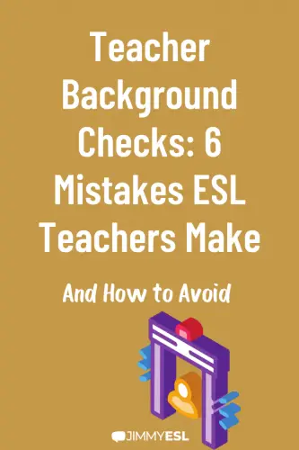 Teacher Background Checks: 6 Mistakes ESL Teachers Make And How to Avoid 