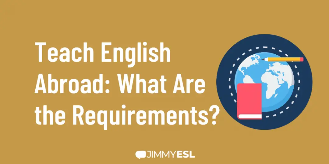 Teach English Abroad: What Are the Requirements?
