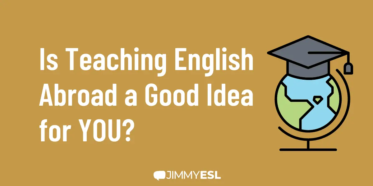 Is Teaching English Abroad a Good Idea for YOU?