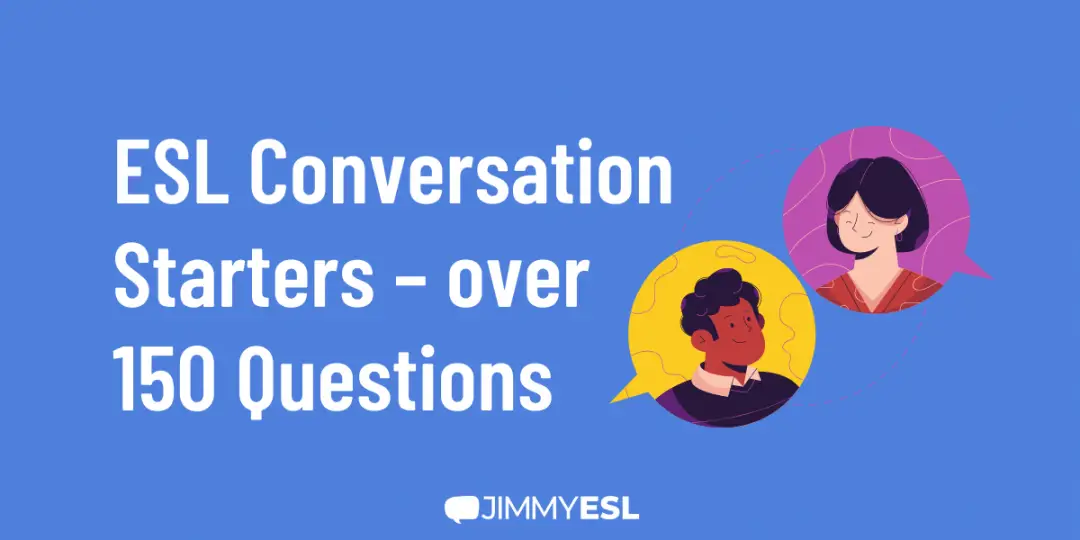 ESL conversation starters - over 150 questions