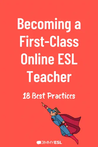 Becoming a First-Class Online ESL Teacher: 18 Best Practices