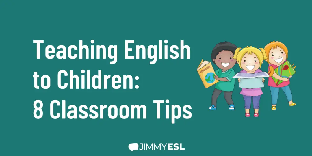 Teaching English to Children: 8 Classroom Tips