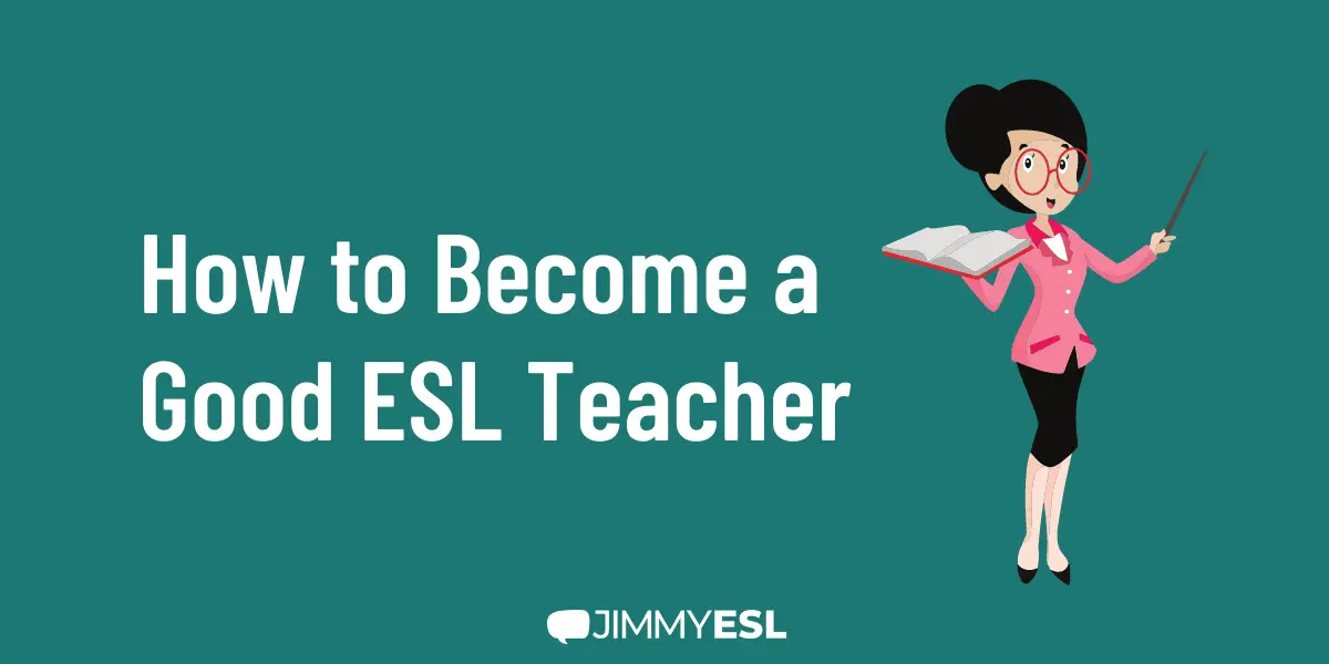 13 Rules How To Become A Good ESL Teacher JIMMYESL