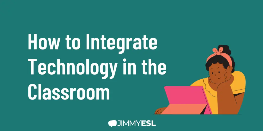 How to Integrate Technology in the Classroom