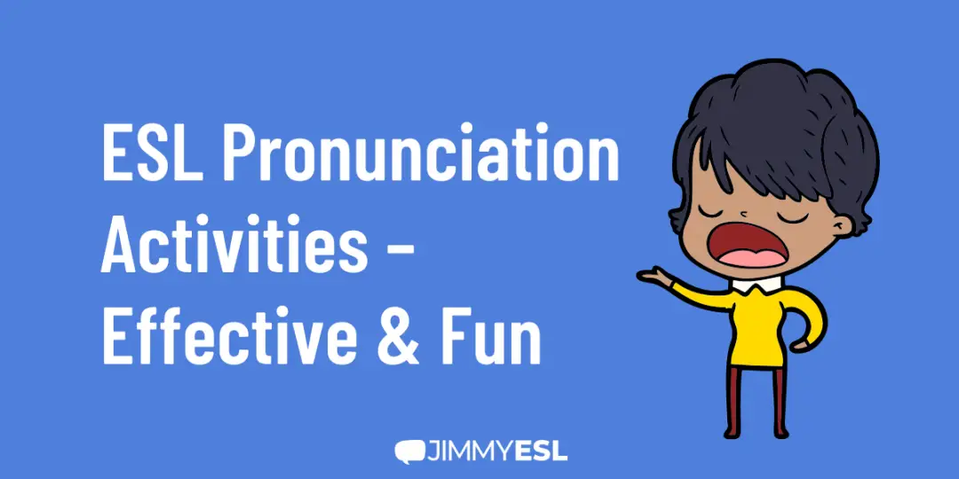 12 ESL Pronunciation Activities to Practice With Your Students