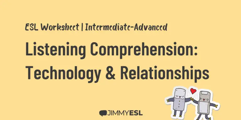 ESL Listening Comprehension Worksheet: Technology and Relationships (Intermediate-Advanced)