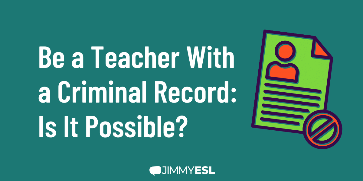 Can You Be a Teacher With A Criminal Record? (Felonies & Misdemeanors)